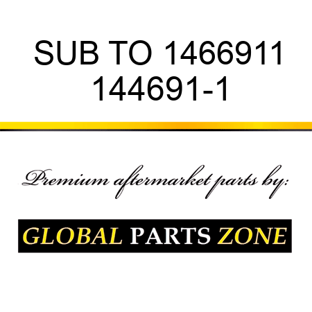 SUB TO 1466911 144691-1