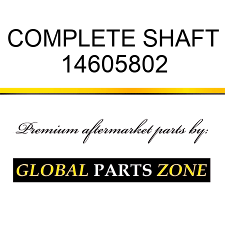 COMPLETE SHAFT 14605802