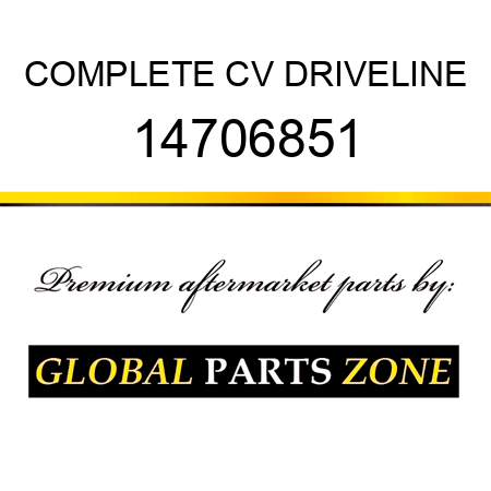 COMPLETE CV DRIVELINE 14706851