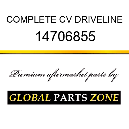 COMPLETE CV DRIVELINE 14706855