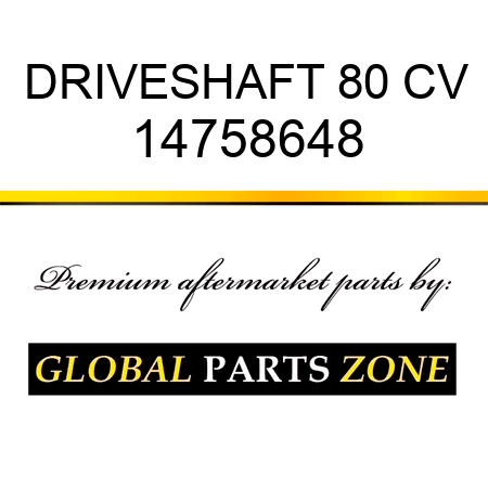 DRIVESHAFT 80 CV 14758648
