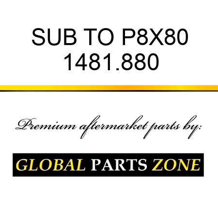 SUB TO P8X80 1481.880