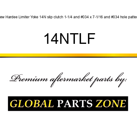 New Hardee Limiter Yoke 14N slip clutch 1-1/4" x 7-1/16" hole pattern 14NTLF