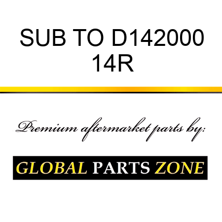 SUB TO D142000 14R