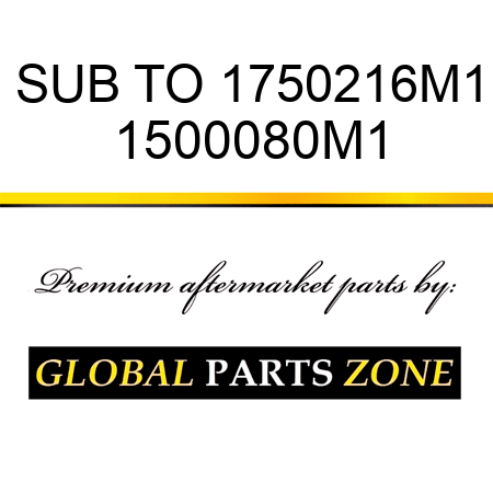 SUB TO 1750216M1 1500080M1