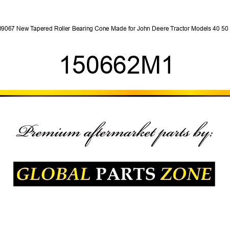 09067 New Tapered Roller Bearing Cone Made for John Deere Tractor Models 40 50 + 150662M1