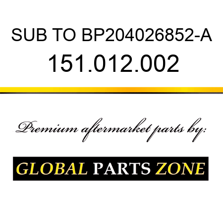 SUB TO BP204026852-A 151.012.002