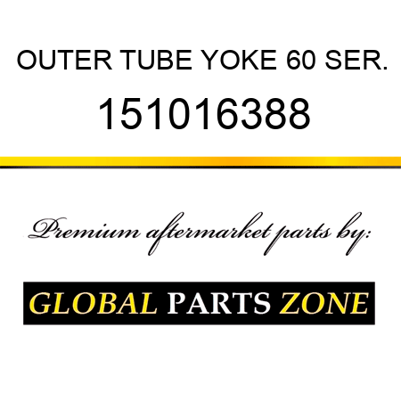 OUTER TUBE YOKE 60 SER. 151016388