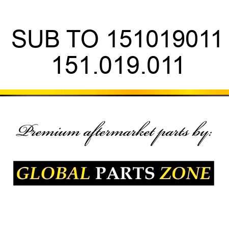SUB TO 151019011 151.019.011