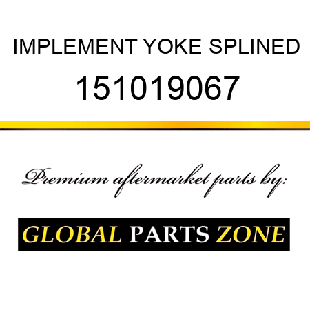 IMPLEMENT YOKE SPLINED 151019067