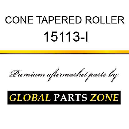 CONE TAPERED ROLLER 15113-I