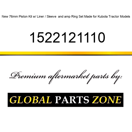 New 76mm Piston Kit w/ Liner / Sleeve & Ring Set Made for Kubota Tractor Models 1522121110