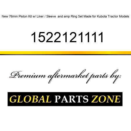 New 76mm Piston Kit w/ Liner / Sleeve & Ring Set Made for Kubota Tractor Models 1522121111