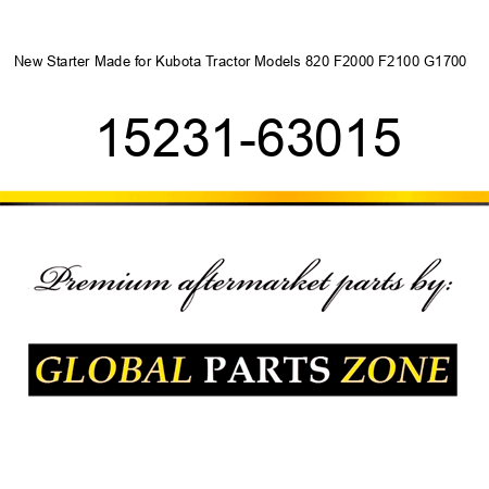 New Starter Made for Kubota Tractor Models 820 F2000 F2100 G1700 + 15231-63015