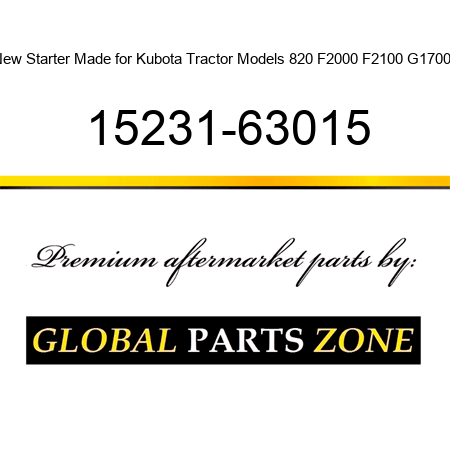 New Starter Made for Kubota Tractor Models 820 F2000 F2100 G1700 + 15231-63015