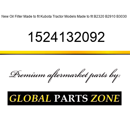 New Oil Filter Made to fit Kubota Tractor Models Made to fit B2320 B2910 B3030 + 1524132092