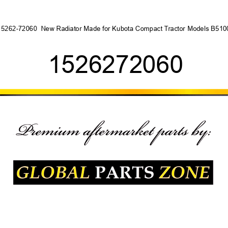 15262-72060  New Radiator Made for Kubota Compact Tractor Models B5100 1526272060