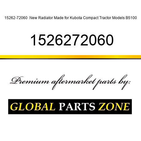 15262-72060  New Radiator Made for Kubota Compact Tractor Models B5100 1526272060