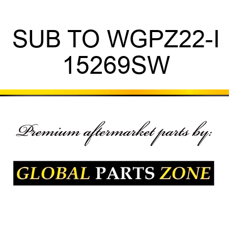 SUB TO WGPZ22-I 15269SW