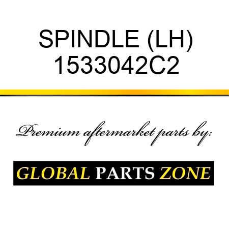 SPINDLE (LH) 1533042C2