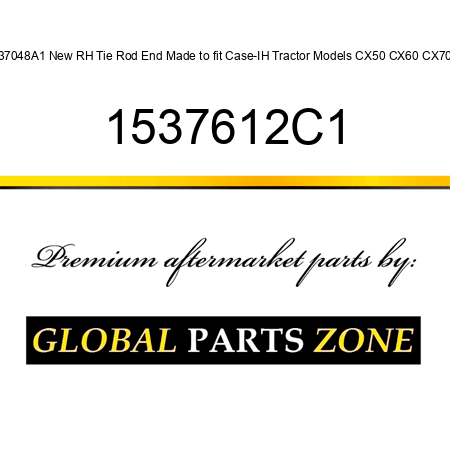 137048A1 New RH Tie Rod End Made to fit Case-IH Tractor Models CX50 CX60 CX70 + 1537612C1