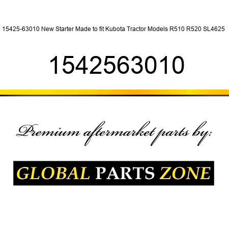 15425-63010 New Starter Made to fit Kubota Tractor Models R510 R520 SL4625 + 1542563010