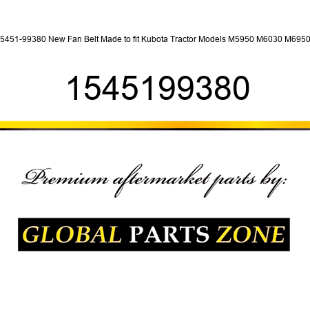 15451-99380 New Fan Belt Made to fit Kubota Tractor Models M5950 M6030 M6950 + 1545199380