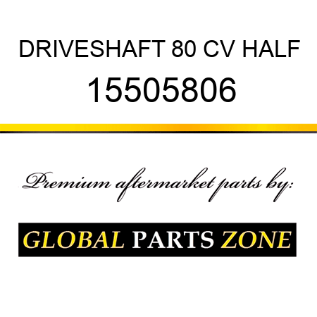 DRIVESHAFT 80 CV HALF 15505806