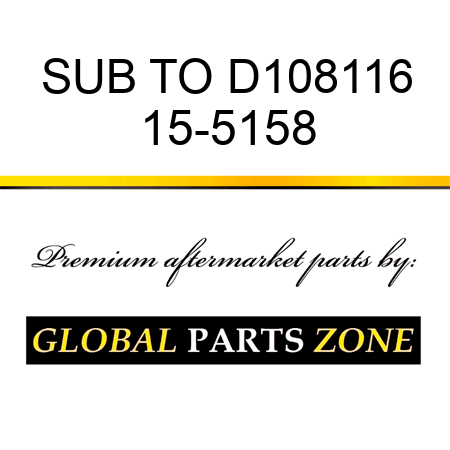 SUB TO D108116 15-5158