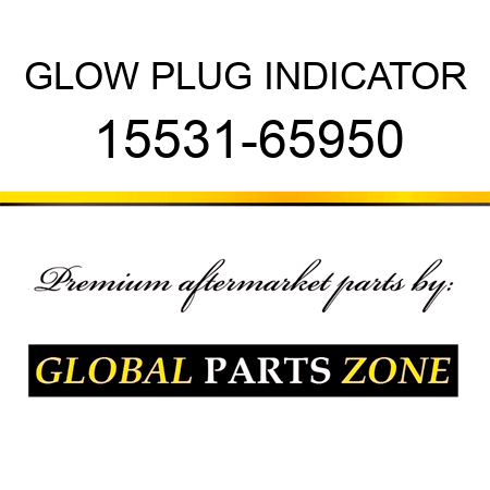 GLOW PLUG INDICATOR 15531-65950