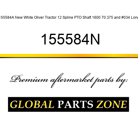155584A New White Oliver Tractor 12 Spline PTO Shaft 1600 70.375" Long 155584N