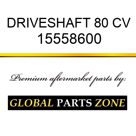 DRIVESHAFT 80 CV 15558600