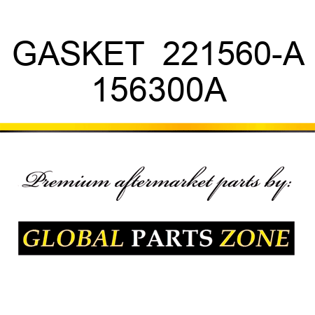 GASKET  221560-A 156300A