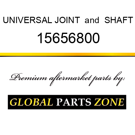 UNIVERSAL JOINT & SHAFT 15656800