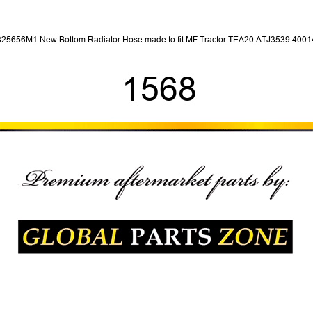 825656M1 New Bottom Radiator Hose made to fit MF Tractor TEA20 ATJ3539 40014 1568