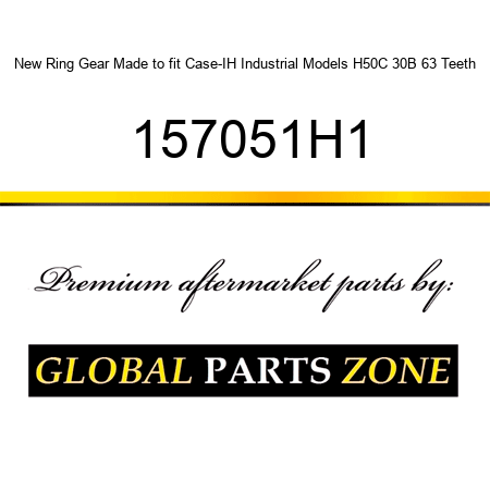 New Ring Gear Made to fit Case-IH Industrial Models H50C 30B 63 Teeth 157051H1