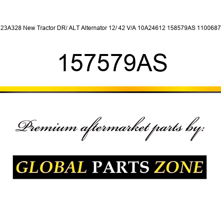 23A328 New Tractor DR/ ALT Alternator 12/ 42 V/A 10A24612 158579AS 1100687 157579AS