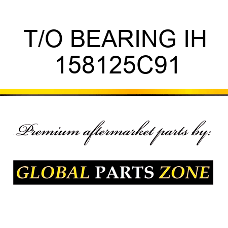 T/O BEARING IH 158125C91