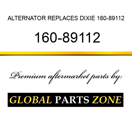 ALTERNATOR REPLACES DIXIE 160-89112 160-89112