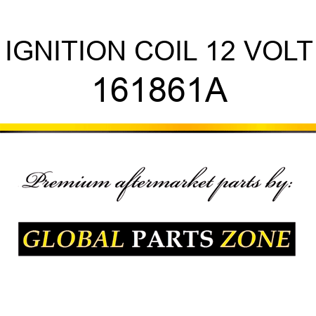 IGNITION COIL 12 VOLT 161861A