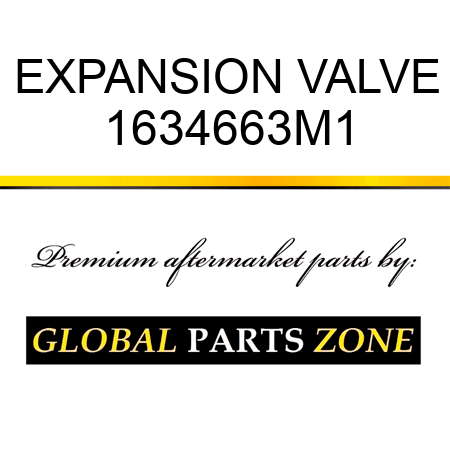 EXPANSION VALVE 1634663M1