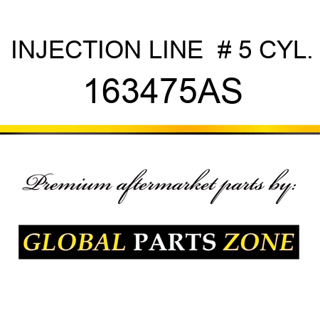 INJECTION LINE  # 5 CYL. 163475AS