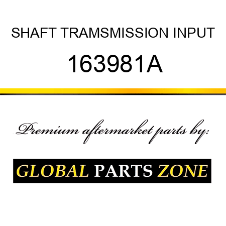 SHAFT TRAMSMISSION INPUT 163981A