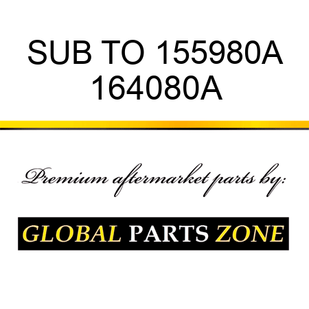 SUB TO 155980A 164080A