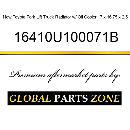 New Toyota Fork Lift Truck Radiator w/ Oil Cooler 17 x 16.75 x 2.5 16410U100071B