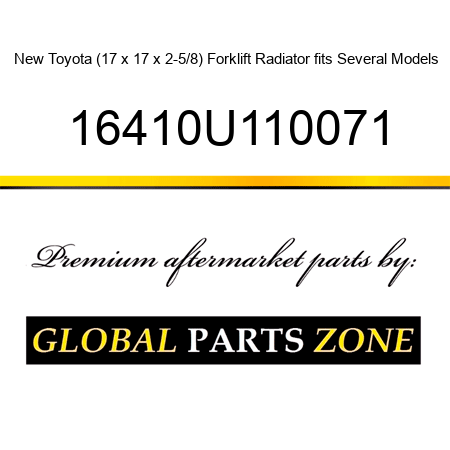 New Toyota (17 x 17 x 2-5/8) Forklift Radiator fits Several Models 16410U110071