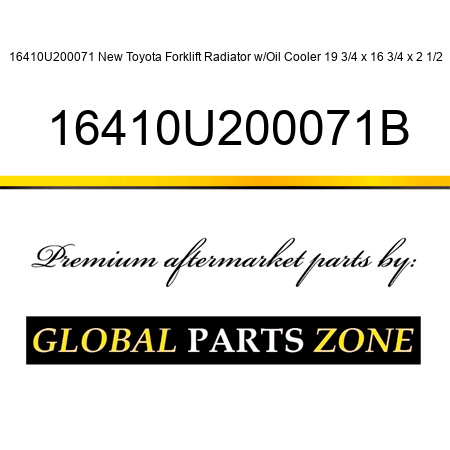 16410U200071 New Toyota Forklift Radiator w/Oil Cooler 19 3/4 x 16 3/4 x 2 1/2 16410U200071B