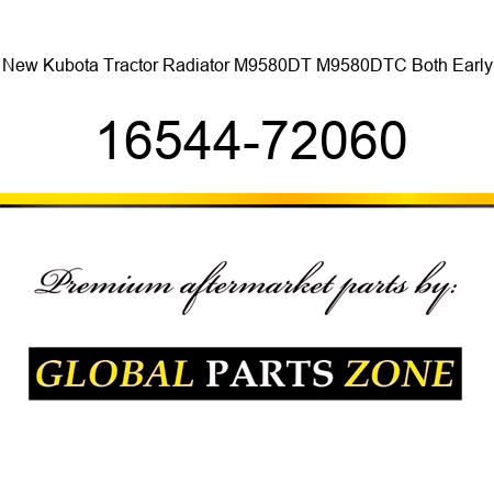 New Kubota Tractor Radiator M9580DT M9580DTC Both Early 16544-72060