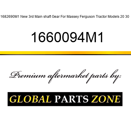 1682690M1 New 3rd Main shaft Gear For Massey Ferguson Tractor Models 20 30 + 1660094M1