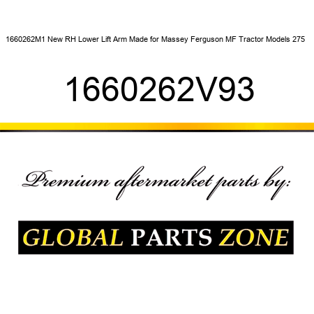 1660262M1 New RH Lower Lift Arm Made for Massey Ferguson MF Tractor Models 275 + 1660262V93